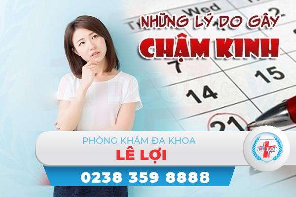 Những lý do gây chậm kinh